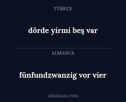 fünfundzwanzig vor vier - dörde yirmi beş var