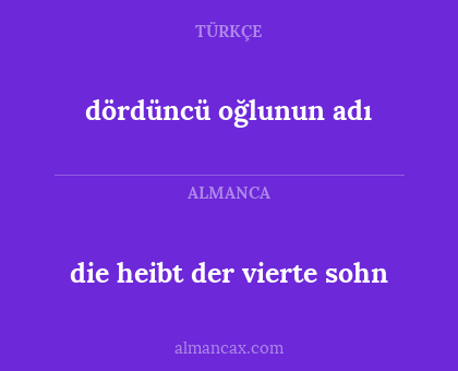 die heibt der vierte sohn - dördüncü oğlunun adı