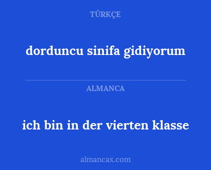dorduncu sinifa gidiyorum - ich bin in der vierten klasse