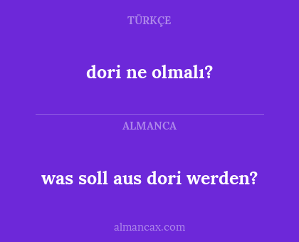 was soll aus dori werden? - dori ne olmalı?