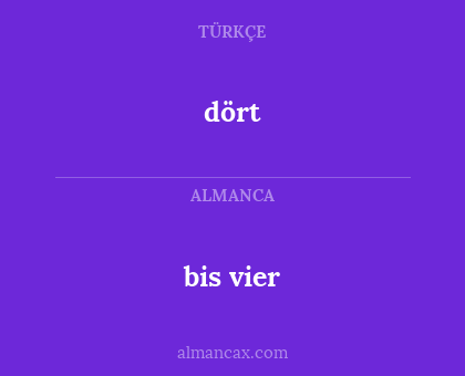 bis vier - dört