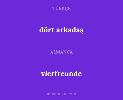 dört arkadaş - vierfreunde