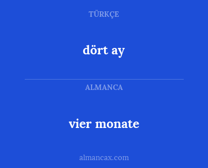 dört ay - vier monate