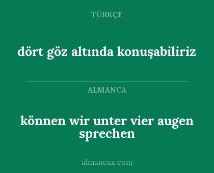 können wir unter vier augen sprechen - dört göz altında konuşabiliriz