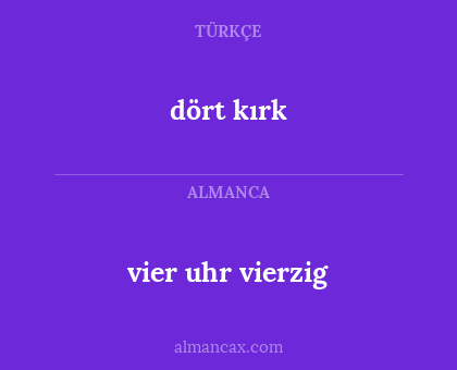 vier uhr vierzig - dört kırk