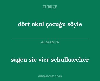 sagen sie vier schulkaecher - dört okul çocuğu söyle