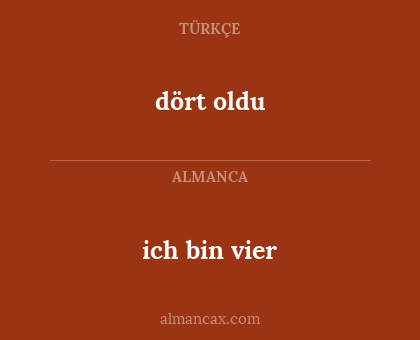 dört oldu - ich bin vier