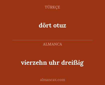 vierzehn uhr dreißig - dört otuz