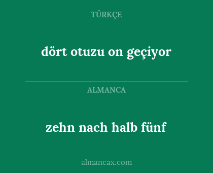 dört otuzu on geçiyor - zehn nach halb fünf