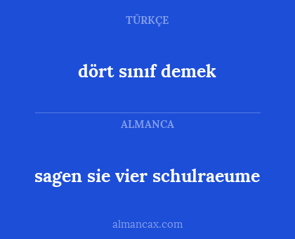 sagen sie vier schulraeume - dört sınıf demek