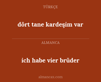 ich habe vier brüder - dört tane kardeşim var