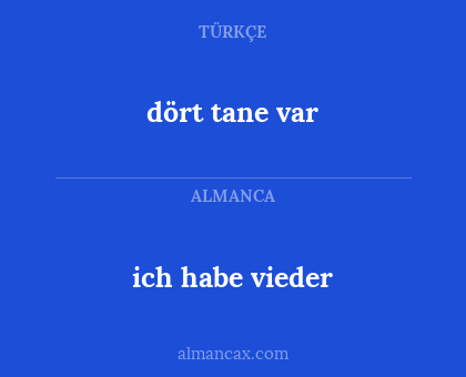 dört tane var - ich habe vieder