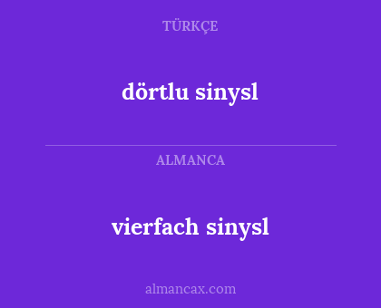 dörtlu sinysl - vierfach sinysl