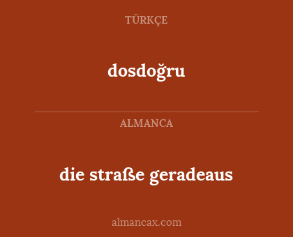 die straße geradeaus - dosdoğru