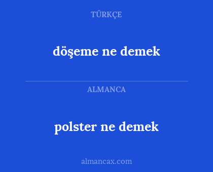 döşeme ne demek - polster ne demek
