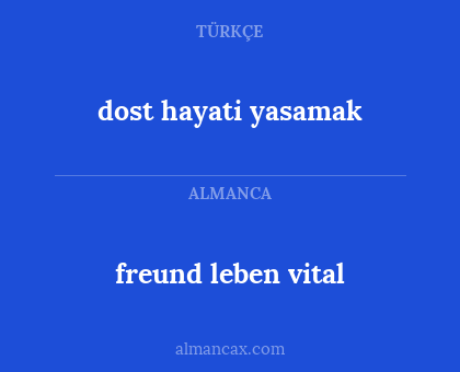 dost hayati yasamak - freund leben vital