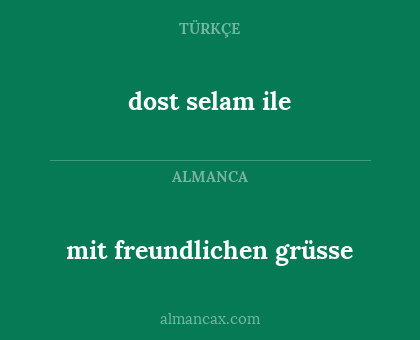 dost selam ile - mit freundlichen grüsse