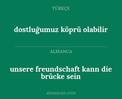 unsere freundschaft kann die brücke sein - dostluğumuz köprü olabilir