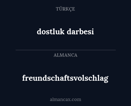 freundschaftsvolschlag - dostluk darbesi