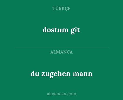 du zugehen mann - dostum git