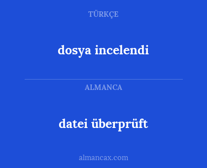 dosya incelendi - datei überprüft