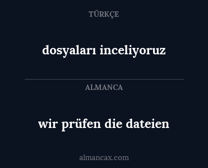wir prüfen die dateien - dosyaları inceliyoruz