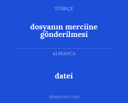 datei - dosyanın merciine gönderilmesi