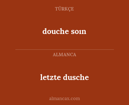 letzte dusche - douche soın