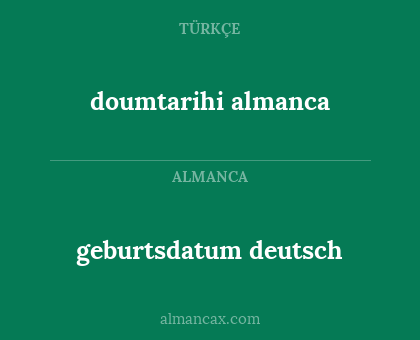 doumtarihi almanca - geburtsdatum deutsch