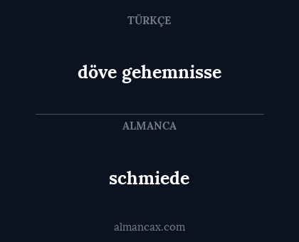 döve gehemnisse - schmiede