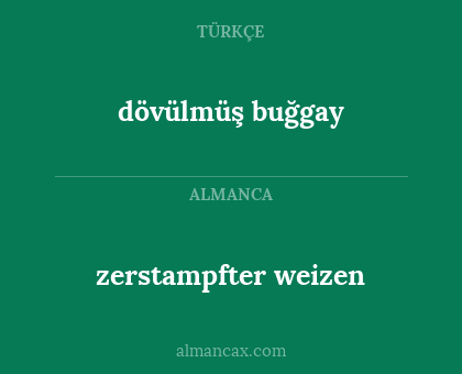 zerstampfter weizen - dövülmüş buğgay