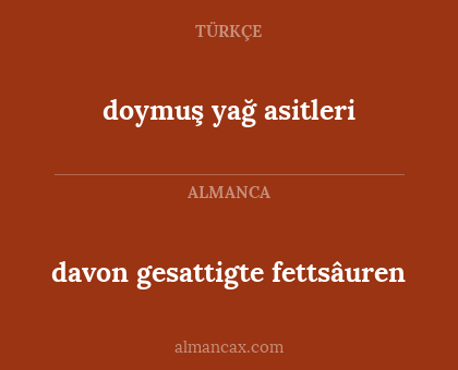 davon
gesattigte fettsâuren - doymuş yağ asitleri