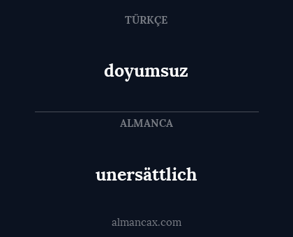 doyumsuz - unersättlich