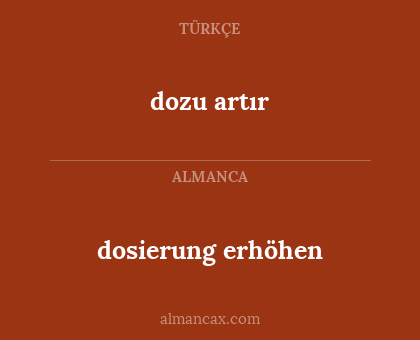 dosierung erhöhen - dozu artır