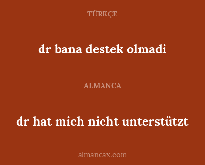 dr hat mich nicht unterstützt - dr bana destek olmadi