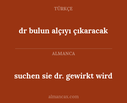 dr bulun alçıyı çıkaracak - suchen sie dr. gewirkt wird