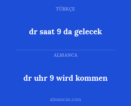 dr uhr 9 wird kommen - dr saat 9 da gelecek