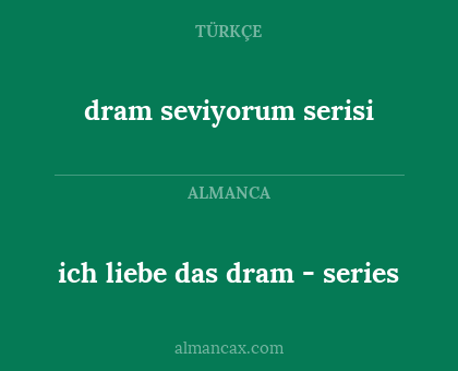 dram seviyorum serisi - ich liebe das dram - series