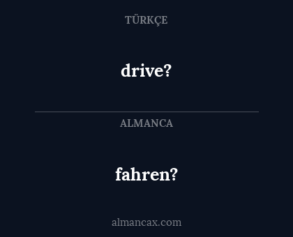 drive? - fahren?