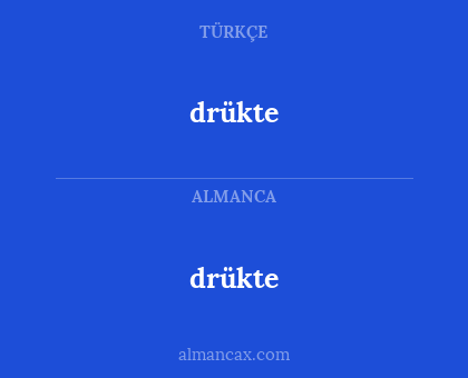 drükte - drükte