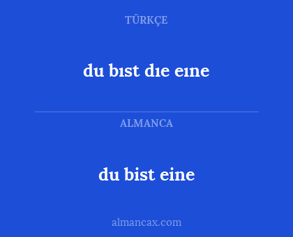 du bıst dıe eıne - du bist eine