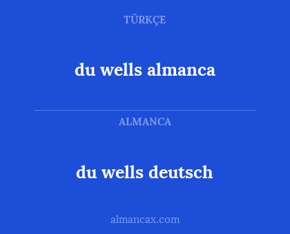 du wells almanca - du wells deutsch