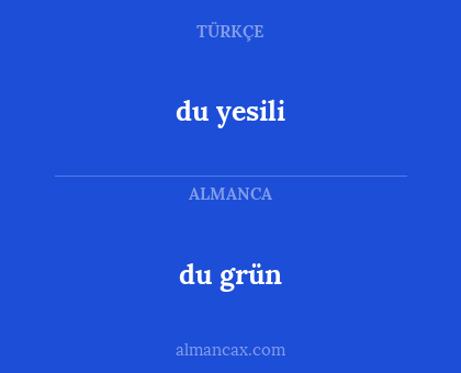 du grün - du yesili