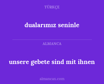 dualarımız seninle - unsere gebete sind mit ihnen