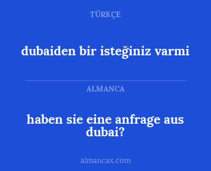 haben sie eine anfrage aus dubai? - dubaiden bir isteğiniz varmi
