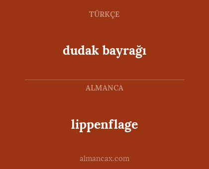 lippenflage - dudak bayrağı