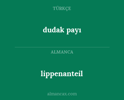 lippenanteil - dudak payı