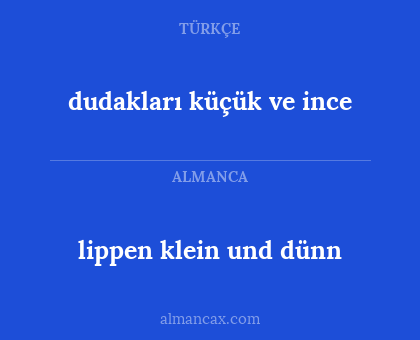 lippen klein und dünn - dudakları küçük ve ince