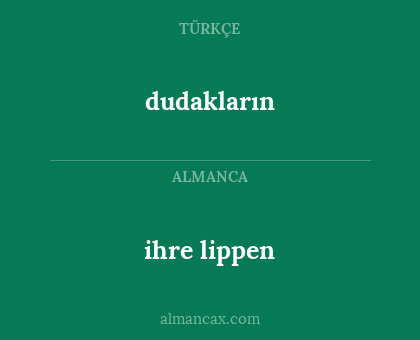 ihre lippen - dudakların