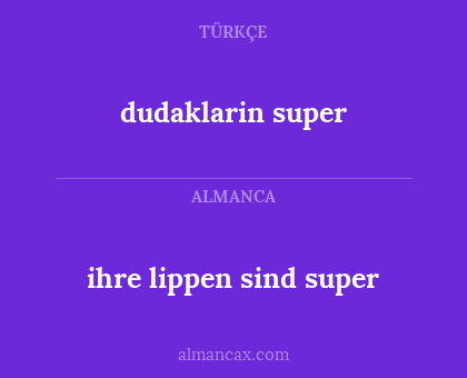 ihre lippen sind super - dudaklarin super